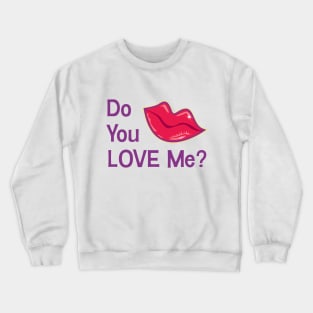 Do you love me Crewneck Sweatshirt